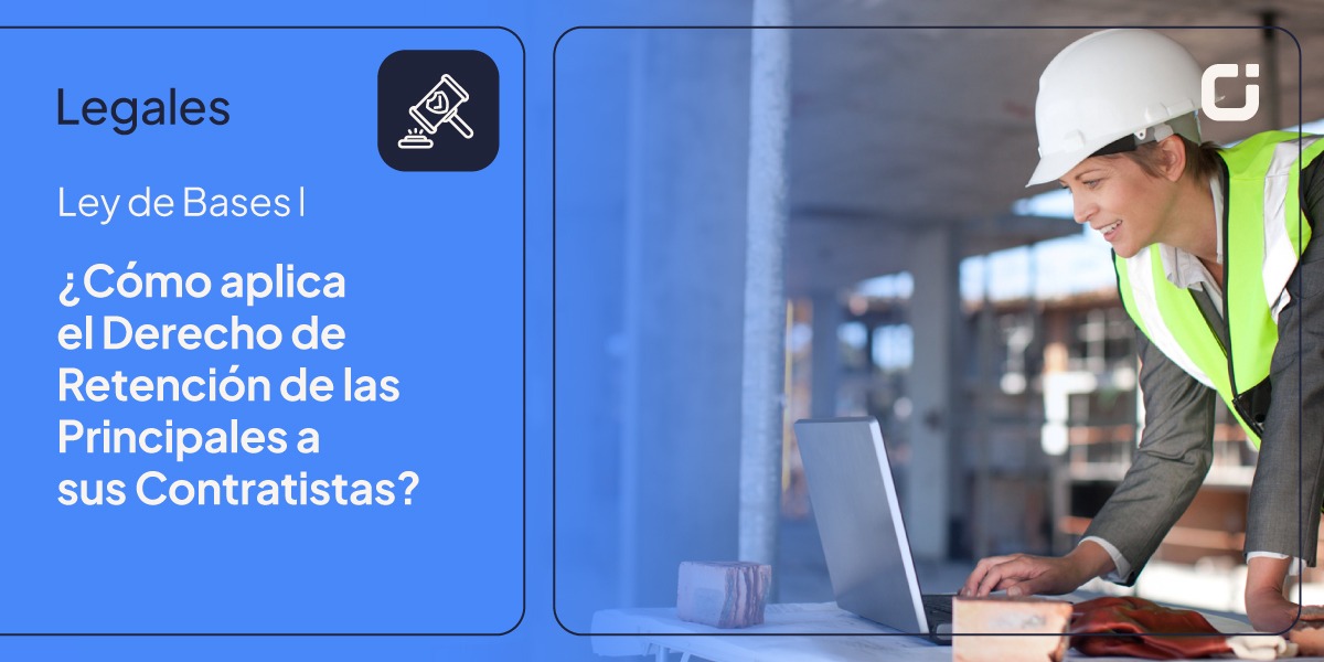 Ley de Bases - ¿Cómo aplica el Derecho de Retención a Contratistas?
